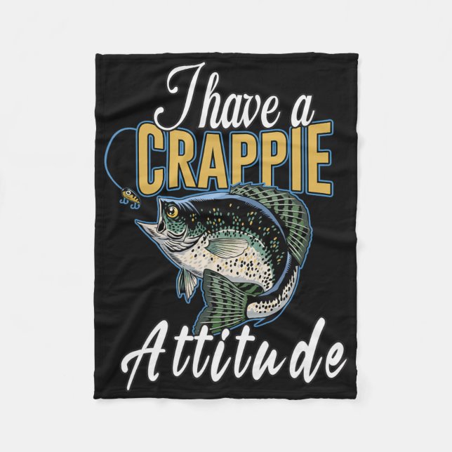 I Have A Crappie Attitude Fishing  Fleece Blanket (Front)