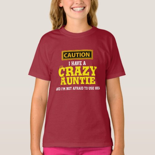 I Have a Crazy Auntie and Im Not Afraid To T_Shirt