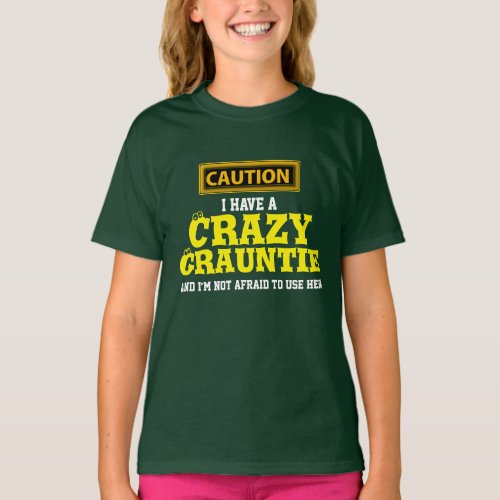 I Have a Crazy Grauntie and Im Not Afraid To T_Shirt