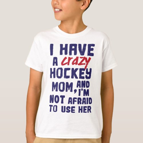 I Have a Crazy Hockey Mom Kids Youth T_Shirt