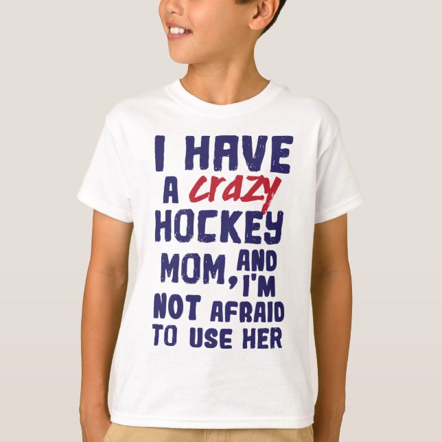 I Have a Crazy Hockey Mom Kids Youth T-Shirt (Front)