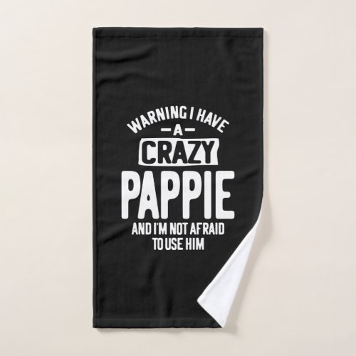 I Have a Crazy Pappie  Father Grandpa Gift Hand Towel