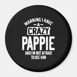 I Have a Crazy Pappie   Father Grandpa Gift Magnet