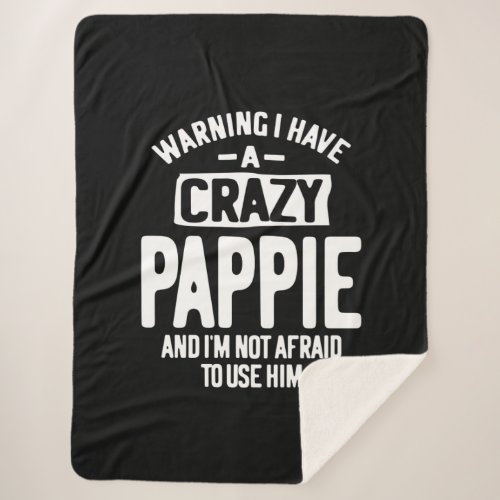 I Have a Crazy Pappie  Father Grandpa Gift Sherpa Blanket