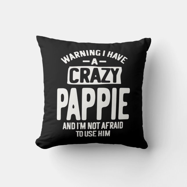 I Have a Crazy Pappie | Father Grandpa Gift Throw Pillow (Front)