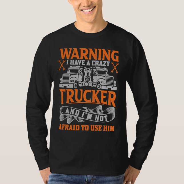 I have a crazy Trucker  Truck Driver Husband Women T-Shirt (Front)