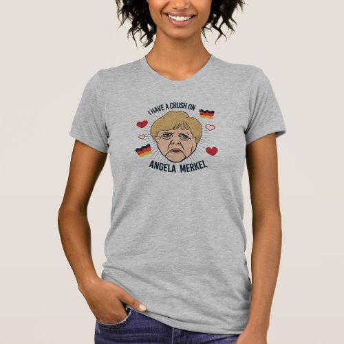 I have a crush on Angela Merkel _ _  T_Shirt