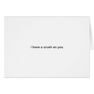 i have a crush on you greeting card