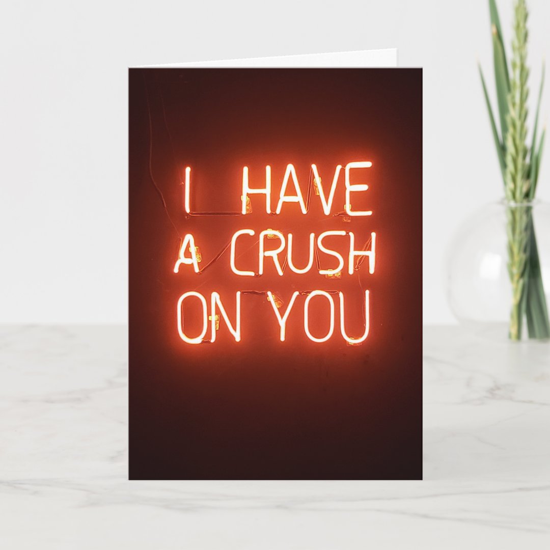 I have a crush on you love card | Zazzle