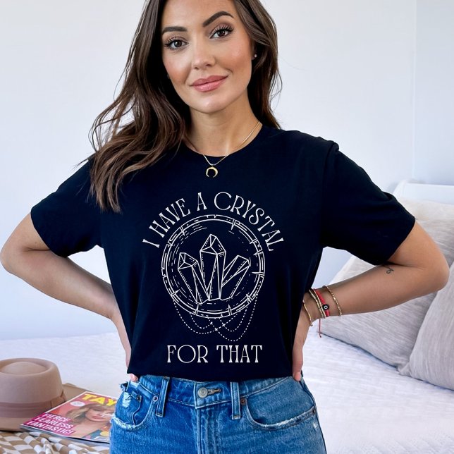 I Have A Crystal For That | Psychic Tarot Witch T-Shirt (Creator Uploaded)