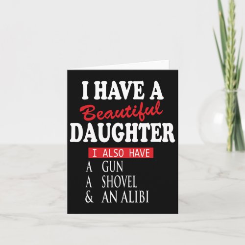 I Have A Daughter Also A Gun A Shovel An Alibi Fat Card