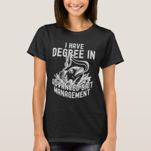 I have a degree in advanced bait management Master T-Shirt