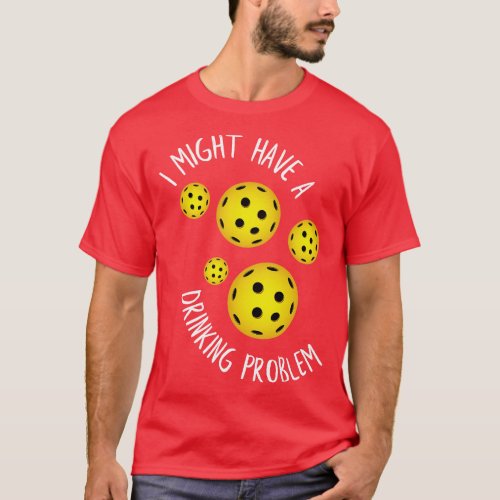 I have a Dinking Problem Gift for a Pickleball Pla T_Shirt