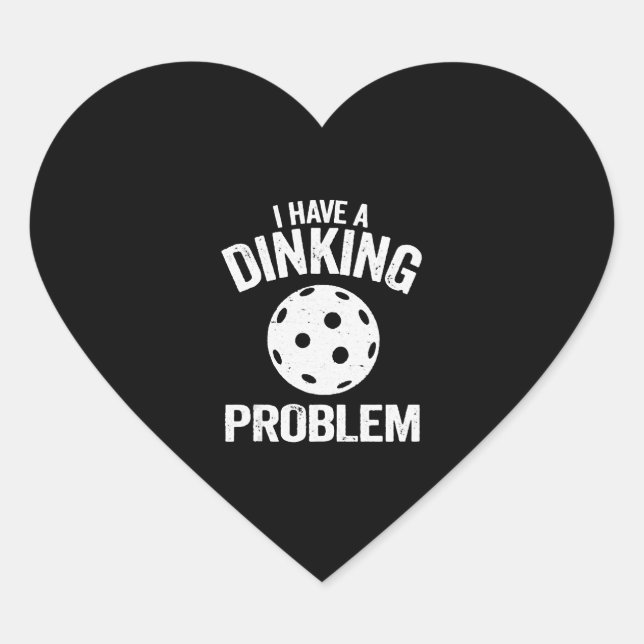 I Have A Dinking Problem Pickle Ball Jokes Funny Heart Sticker (Front)