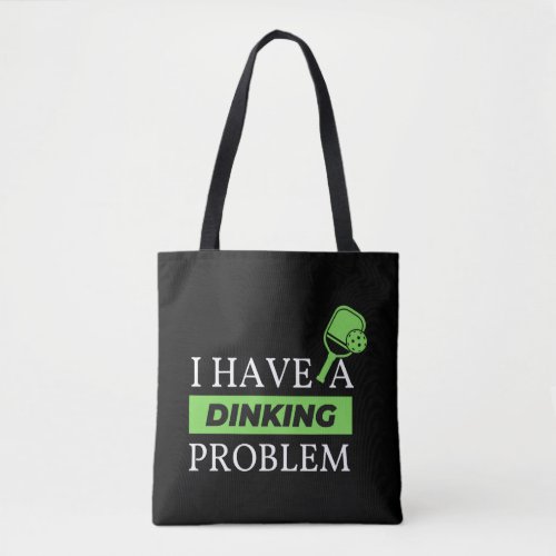 I Have A Dinking Problem Tote Bag