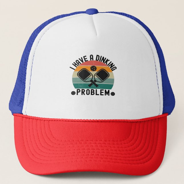 I Have A Dinking Problem  Trucker Hat (Front)
