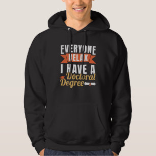 I Have A Doctoral Degree PhD Graduation Doctorate Hoodie