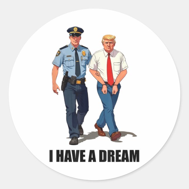I Have A Dream, Anti Trump  Classic Round Sticker (Front)