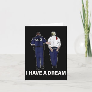 I Have A Dream Funny Trump Police Saying Men Women Card