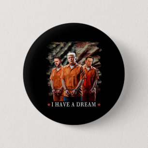 I Have A Dream Funny Trump Police Saying Quote  Button