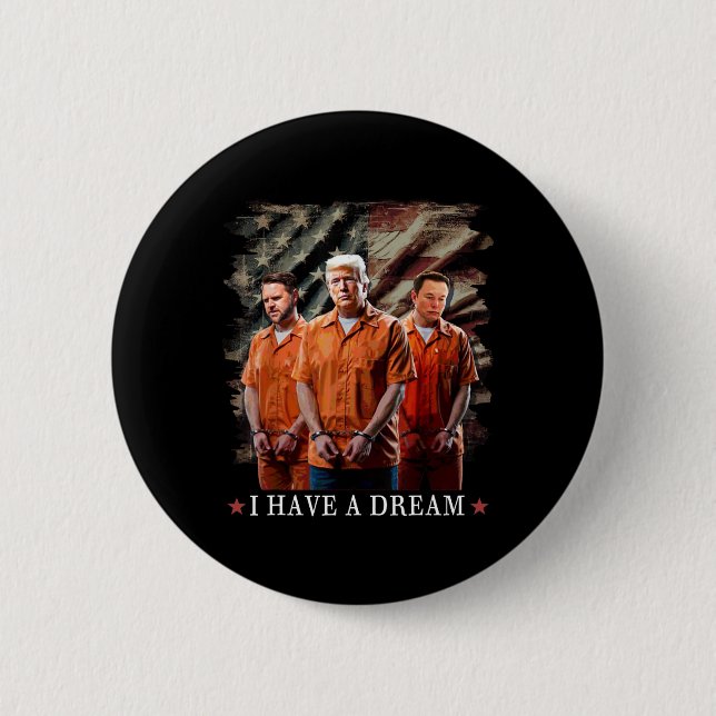 I Have A Dream Funny Trump Police Saying Quote  Button (Front)