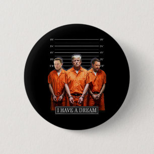I Have A Dream Funny Trump Police Saying Quote Button