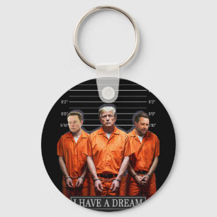 I Have A Dream Funny Trump Police Saying Quote Keychain