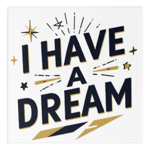 I Have a Dream Inspirational Typography Design Acrylic Print