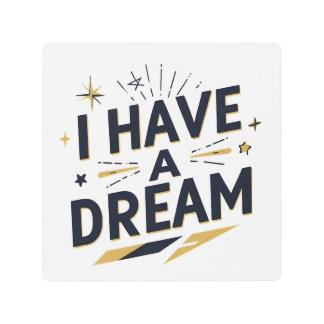 I Have a Dream Inspirational Typography Design Metal Print