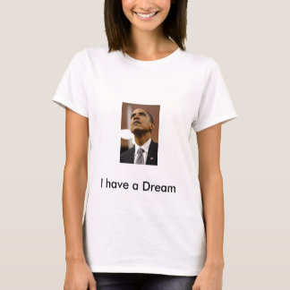 , I have a Dream T-Shirt