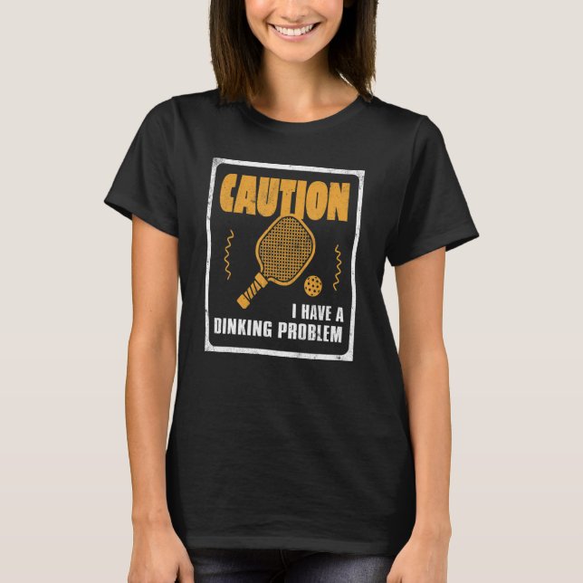 I Have a Drinking Problem Drink Ball Player Of Pic T-Shirt (Front)