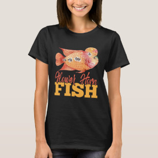 I Have A Flowerhorn Fish Pet Fish Flowerhorn T-Shirt