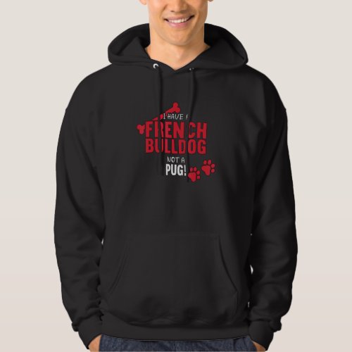 I Have A French Bulldog Dog Frenchie Mom French Bu Hoodie