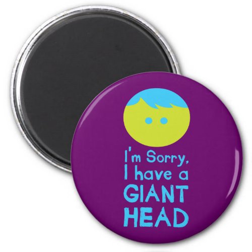 I Have a Giant Head Magnet