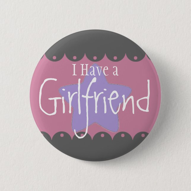 "I have a girlfriend", 2¼ Inch Round Button (Front)