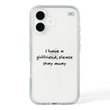 I HAVE A GIRLFRIEND PHONE CASE