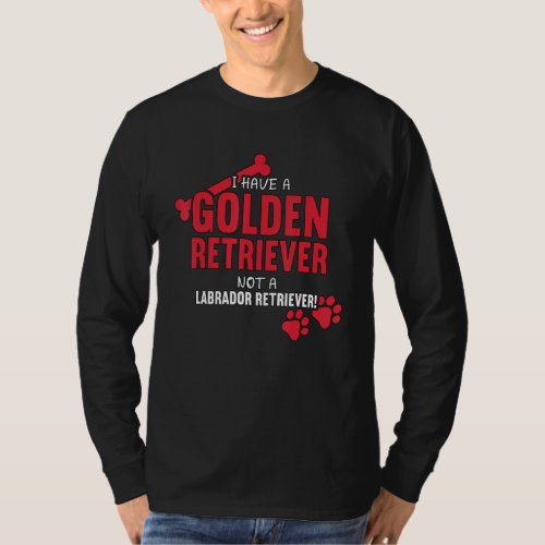 I Have A Golden Retriever Dog Goldie Dog Golden Re T_Shirt