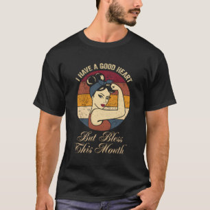 I Have A Good Heart But Bless This Mouth Shirt Fun