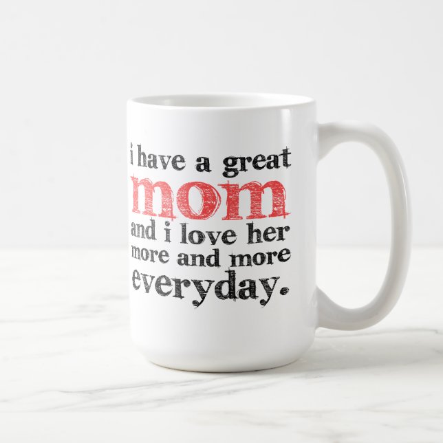 I Have a Great Mom Coffee Mug (Right)
