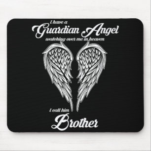 I Have A Guardian Angel In Heaven I Call Him Broth Mouse Pad