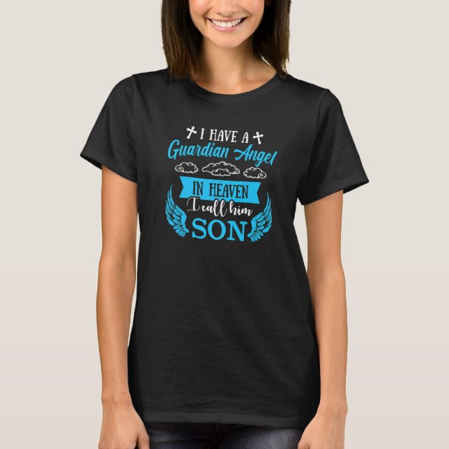 I Have A Guardian Angel In Heaven Son Missing Son  T-Shirt (Front)