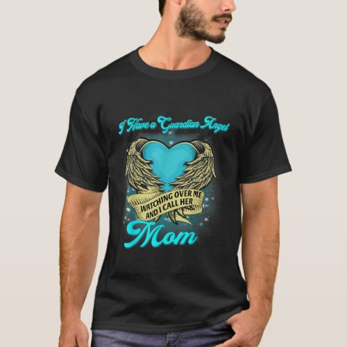 I Have a Guardian Angel Watching over me and I cal T_Shirt