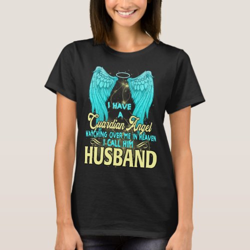 I Have A Guardian Angel Watching Over Me I Call Hi T_Shirt