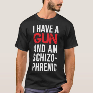 i have a gun and am schizophrenic Classic T-Shirt