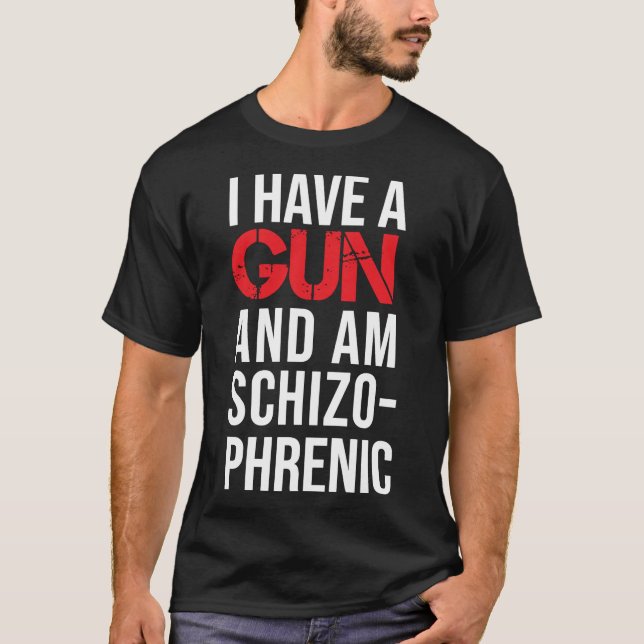 i have a gun and am schizophrenic Classic T-Shirt (Front)