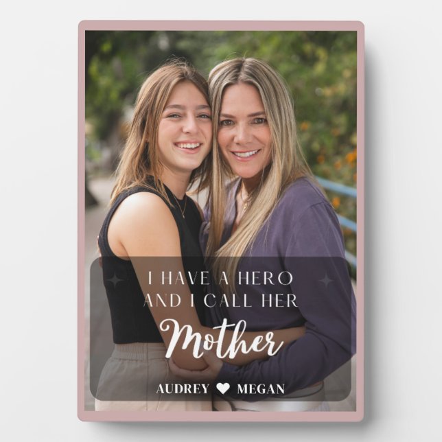 I Have a Hero I Call Her Mother Photo Keepsake Plaque (Front)