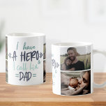 I Have A Hero I Call Him Dad Custom Photo Father Coffee Mug<br><div class="desc">Create your own personalized Father's day mug with your 4 custom photos. The adorable quote reads: "I have a hero & I call him Dad".</div>