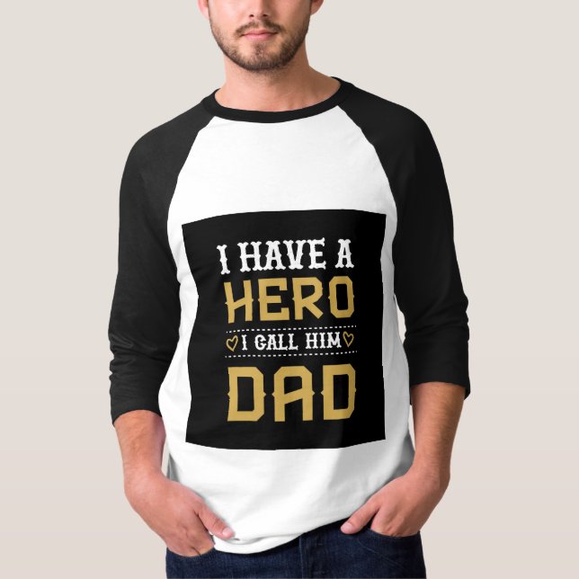 I Have a Hero I Call Him Dad Father's Day T-Shirt (Front)