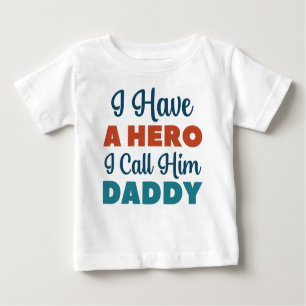 I Have A Hero I Call Him Daddy Baby T-Shirt