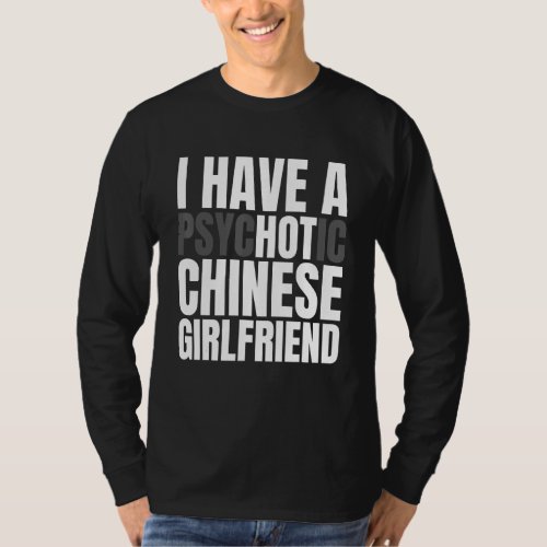I Have A Hot Chinese Girlfriend  Funny Boyfriend T_Shirt